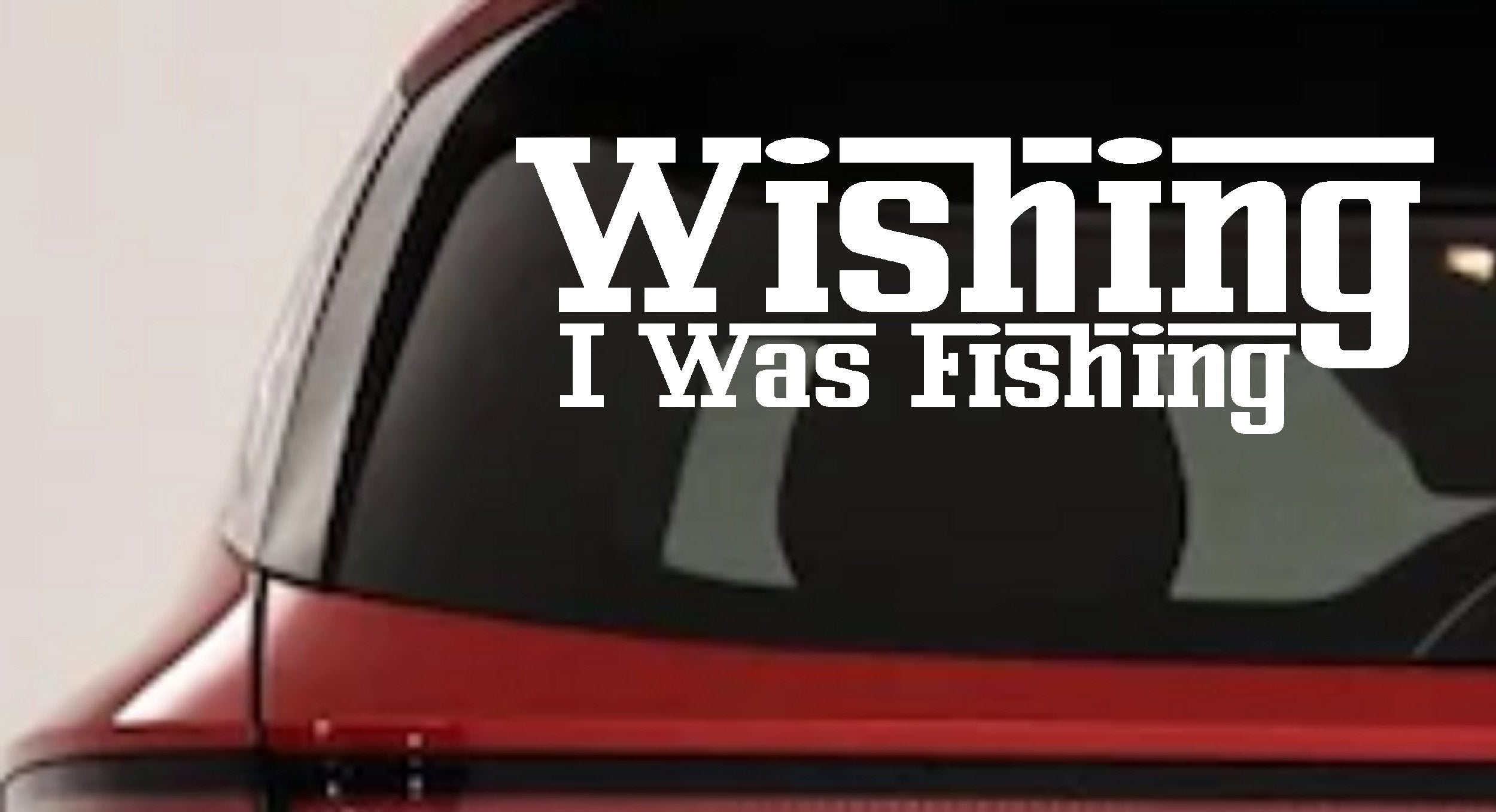Wishing I Was Fishing Vinyl Decal Sticker for Cars and Trucks